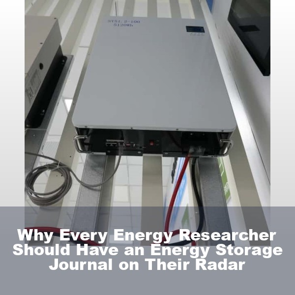 Why Every Energy Researcher Should Have an Energy Storage Journal on Their Radar
